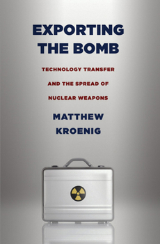 Paperback Exporting the Bomb: Technology Transfer and the Spread of Nuclear Weapons Book