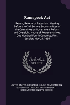 Paperback Ramspeck Act: Repeal, Reform, or Retention: Hearing Before the Civil Service Subcommittee of the Committee on Government Reform and Book