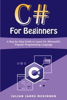 Paperback C# For Beginners: A Step-by-Step Guide to Learn C#, Microsoft's Popular Programming Language Book