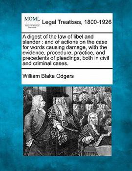 Paperback A digest of the law of libel and slander: and of actions on the case for words causing damage, with the evidence, procedure, practice, and precedents Book