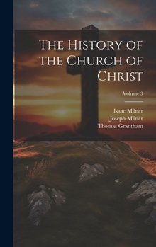 Hardcover The History of the Church of Christ; Volume 3 Book