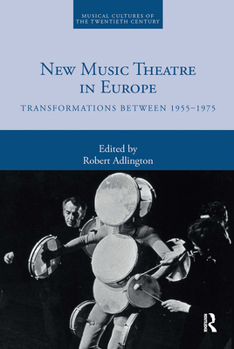 Paperback New Music Theatre in Europe: Transformations between 1955-1975 Book