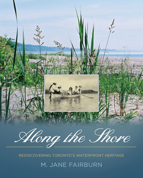 Paperback Along the Shore: Rediscovering Toronto's Waterfront Heritage Book
