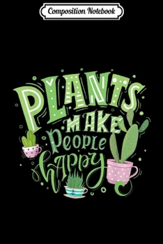 Composition Notebook: Plants Make People Happy  Journal/Notebook Blank Lined Ruled 6x9 100 Pages