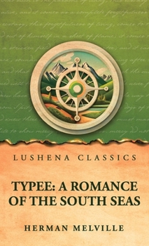 Typee: A Romance of the South Seas: A Romance of the South Seas