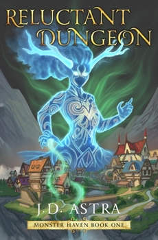 Reluctant Dungeon: A Dungeon Core GameLit Fantasy - Book #1 of the Monster Haven