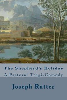 Paperback The Shepherd's Holiday: A Pastoral Tragi-Comedy Book
