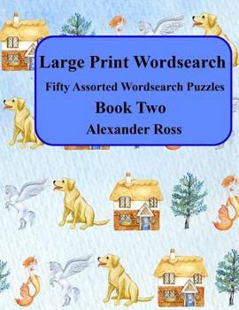 Paperback Large Print Wordsearch: Fifty Assorted Wordsearch Puzzles Book Two [Large Print] Book