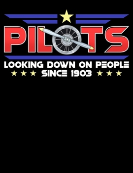 Pilots Looking Down On People Since 1903: Pilots Looking Down On People Since 1903 Blank Sketchbook to Draw and Paint (110 Empty Pages, 8.5" x 11")