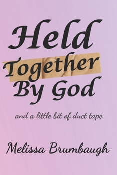 Paperback Held Together by God and a little bit of Duct Tape Book