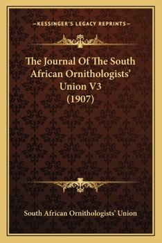 Paperback The Journal Of The South African Ornithologists' Union V3 (1907) Book