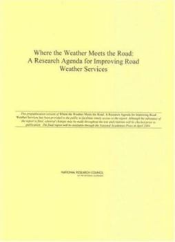 Paperback Where the Weather Meets the Road: A Research Agenda for Improving Road Weather Services Book