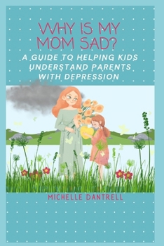 Paperback Why Is My Mom Sad? A Guide to Helping Kids Understand Parents With Depression Book