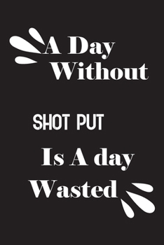 Paperback A day without shot put is a day wasted Book