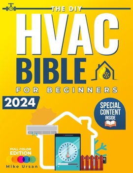 Paperback The DIY HVAC BIBLE for Beginners: Your Complete Guide to Heating, Ventilation, and Air Conditioning Systems Setup, Maintenance, Troubleshooting, and R Book
