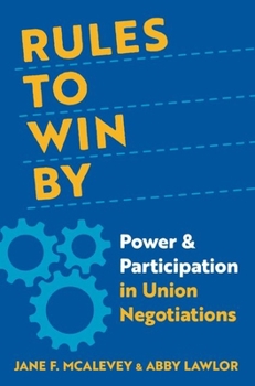 Hardcover Rules to Win by: Power and Participation in Union Negotiations Book