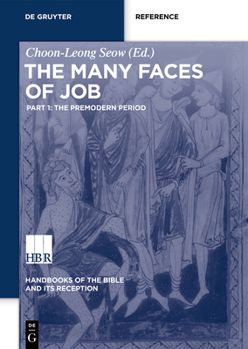 Hardcover The Many Faces of Job: The Premodern Period (Handbooks of the Bible and Its Reception (HBR), 5/1) Book