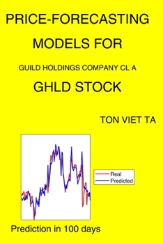 Paperback Price-Forecasting Models for Guild Holdings Company Cl A GHLD Stock Book