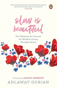 Hardcover Slow Is Beautiful: The Ultimate Art Journal for Mindful Living Through Nature Book