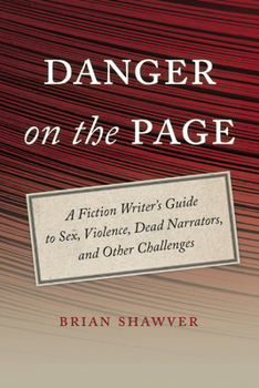 Paperback Danger on the Page: A Fiction Writer's Guide to Sex, Violence, Dead Narrators, and Other Challenges Book