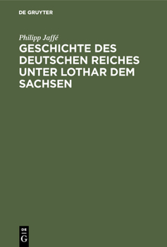 Hardcover Geschichte des deutschen Reiches unter Lothar dem Sachsen [German] Book