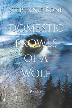 Paperback Domestic Prowls of a Wolf: Book 1 Book