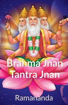 Paperback Brahma Jnana and Tantra Jnana: Permanent versus Temporary Book