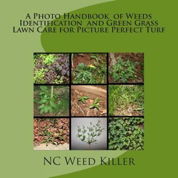 Paperback A Photo Handbook of Weeds Identification and Green Grass Lawn Care for Picture Perfect Turf Book