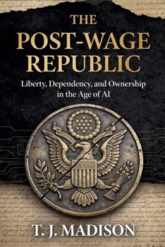 Paperback The Post-Wage Republic: Liberty, Dependency, and Ownership in the Age of AI Book