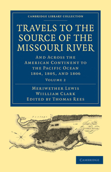 Paperback Travels to the Source of the Missouri River: And Across the American Continent to the Pacific Ocean 1804, 1805, and 1806 Book