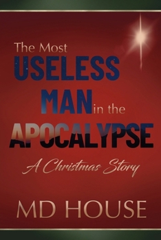Paperback The Most Useless Man in the Apocalypse: A Christmas Story Book
