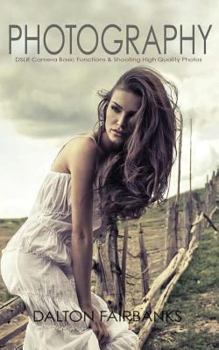 Paperback Photography: DSLR Camera Basic Functions & Shooting Quality Photos Book