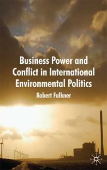 Paperback Business Power and Conflict in International Environmental Politics Book