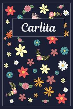 Carlita: Lined Writing Notebook with Personalized Name | 120 Pages | 6x9 | Flowers