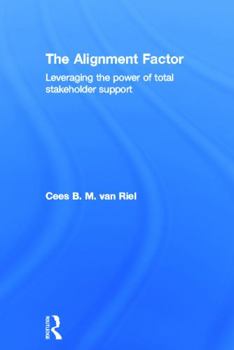 Hardcover The Alignment Factor: Leveraging the Power of Total Stakeholder Support Book