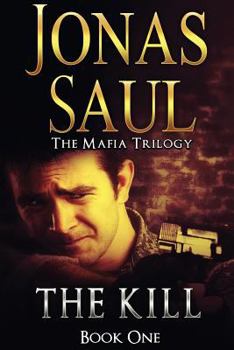 The Kill - Book #1 of the Mafia Trilogy