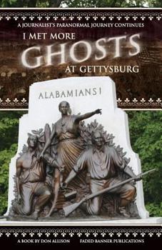 Paperback I Met More Ghosts at Gettysburg: A Journalist's Paranormal Journey Continues Book