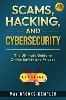 Paperback Scams, Hacking, and Cybersecurity: The Ultimate Guide to Online Safety and Privacy Book