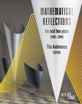 Hardcover Mathematical Reflections: The Next Two Years 2008-2009 Book