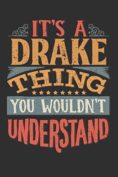 Paperback It's A Drake You Wouldn't Understand: Want To Create An Emotional Moment For A Drake Family Member ? Show The Drake's You Care With This Personal Cust Book