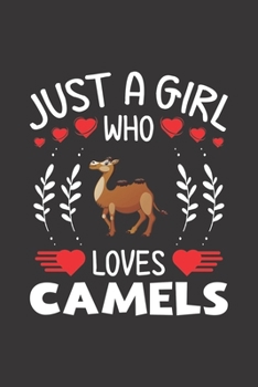 Paperback Just A Girl Who Loves Camels: Camels Lovers Girl Funny Gifts Dot Grid Journal Notebook 6x9 120 Pages Book