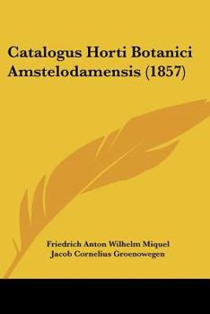 Paperback Catalogus Horti Botanici Amstelodamensis (1857) [Latin] Book