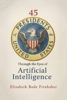 45 Presidents Through the Eyes of AI