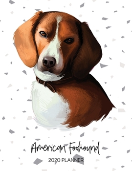 American Foxhound 2020 Planner: Dated Weekly Diary With To Do Notes & Dog Quotes (Awesome Calendar Planners for Pup Owners - Pedigree Breeds)