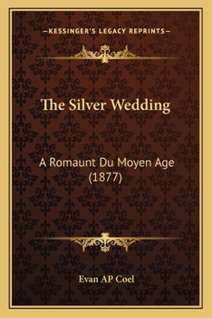 Paperback The Silver Wedding: A Romaunt Du Moyen Age (1877) Book