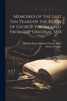 Paperback Memoires of the Last ten Years of the Reign of George the Second: From the Original Mss: 2 Book