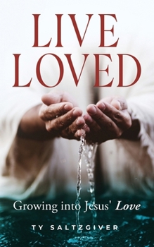 Paperback Live Loved: Growing into Jesus' Love Book