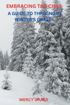 Paperback Embracing the Chill: A Guide to Thriving in Winter's Grasp Book