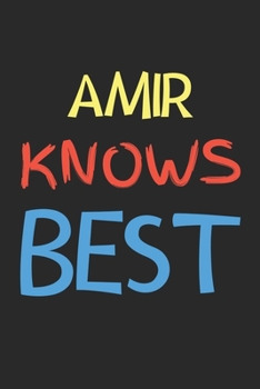 Paperback Amir Knows Best: Lined Journal, 120 Pages, 6 x 9, Amir Personalized Name Notebook Gift Idea, Black Matte Finish (Amir Knows Best Journa Book