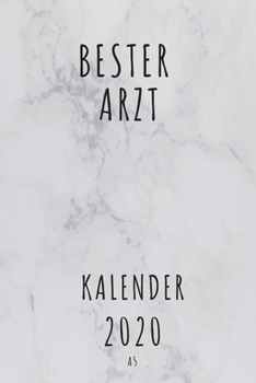 BESTER Arzt KALENDER 2020: Cooles Geschenk für einen Arzt - Kalender Geschenkidee für das Jahr 2020 im White Design - mit zusätzlicher Jahresübersicht ... - Neujahrs Geschenk (German Edition)